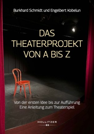 Das Theaterprojekt von A bis Z - eine Anleitung zu Theaterspiel